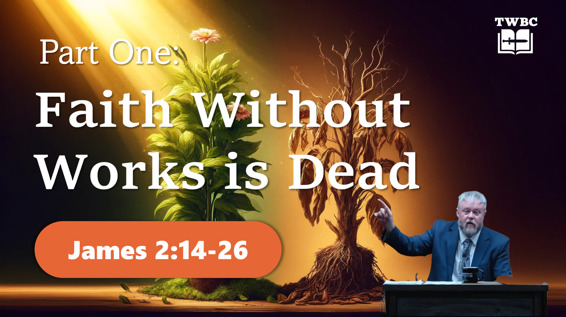 Part 1: Faith Without Works is Dead