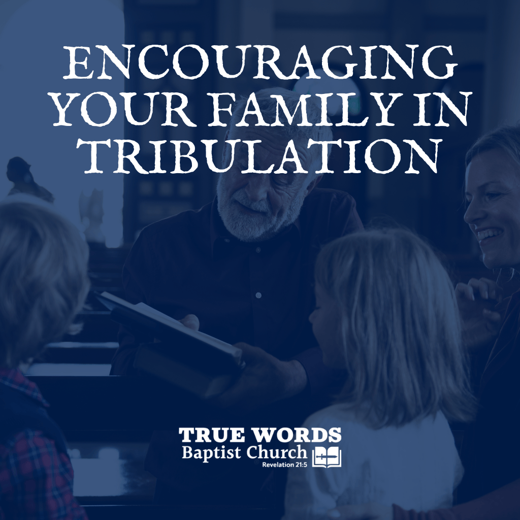 Encouraging Your Family in Tribulation