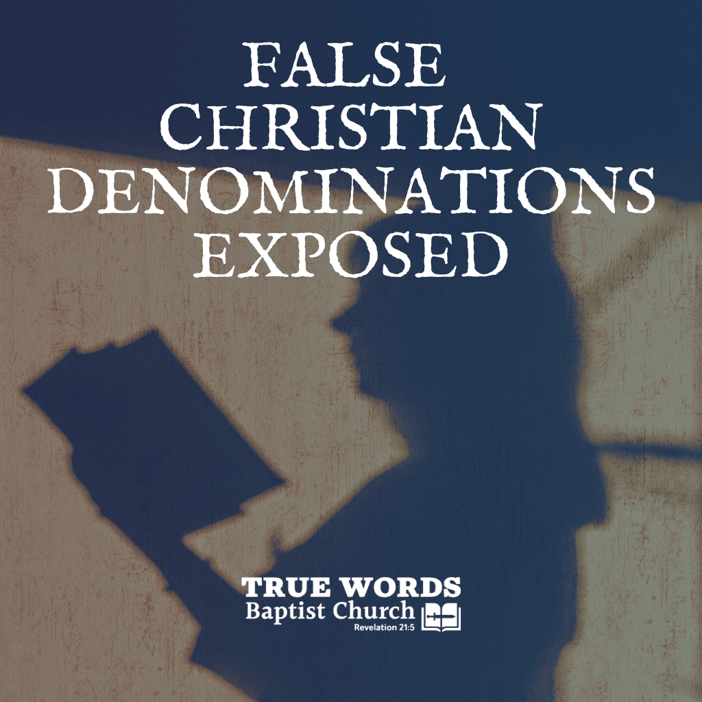 False Christian Denominations Exposed (KJV)