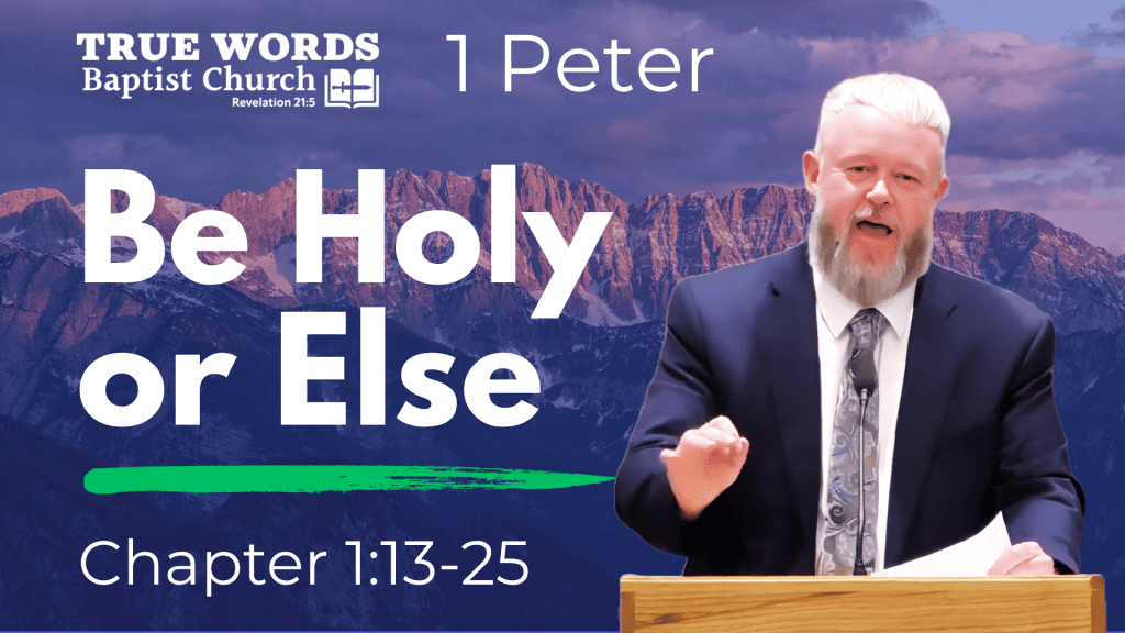 Be Holy or Else: 1 Peter 1:13-25 Explained